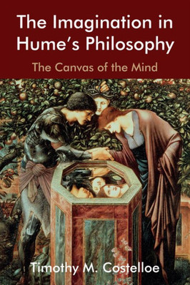 The Imagination In Hume'S Philosophy: The Canvas Of The Mind (Edinburgh Studies In Scottish Philosophy)