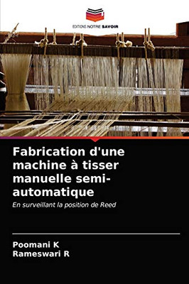 Fabrication d'une machine à tisser manuelle semi-automatique (French Edition)
