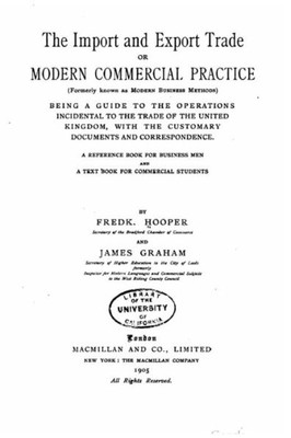 The Import And Export Trade, Or, Modern Commercial Practice