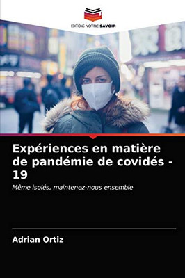 Expériences en matière de pandémie de covidés - 19: Même isolés, maintenez-nous ensemble (French Edition)