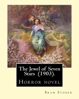 The Jewel Of Seven Stars (1903). By: Bram Stoker: Horror Novel