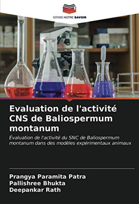 Evaluation de l'activité CNS de Baliospermum montanum: Évaluation de l'activité du SNC de Baliospermum montanum dans des modèles expérimentaux animaux (French Edition)