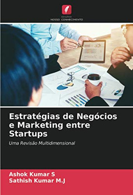 Estratégias de Negócios e Marketing entre Startups: Uma Revisão Multidimensional (Portuguese Edition)