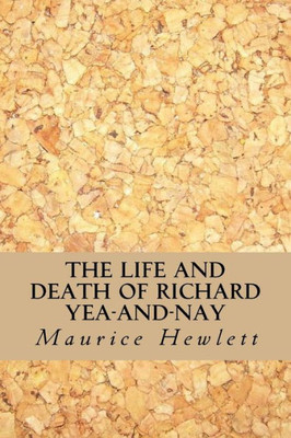 The Life And Death Of Richard Yea-And-Nay