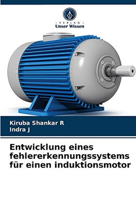 Entwicklung eines fehlererkennungssystems für einen induktionsmotor (German Edition)