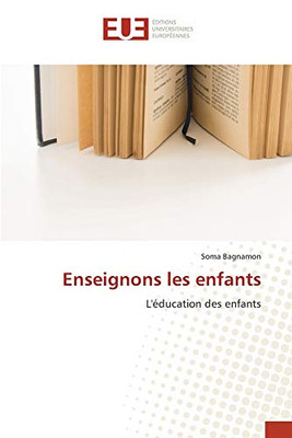 Enseignons les enfants: L'éducation des enfants (French Edition)