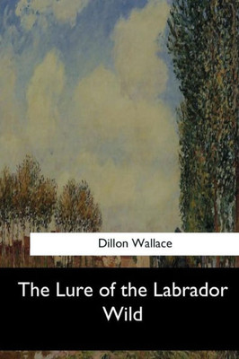 The Lure Of The Labrador Wild