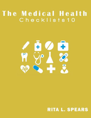 The Medical Checklist:How To Get Health Caregiver Right: Checklists, Forms, Resources And Straight Talk To Help You Provide. (Health Checklists)