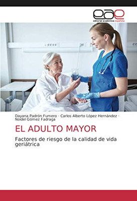 EL ADULTO MAYOR: Factores de riesgo de la calidad de vida geriátrica (Spanish Edition)