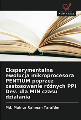 Eksperymentalna ewolucja mikroprocesora PENTIUM poprzez zastosowanie różnych PPI Dev. dla MIN czasu działania (Polish Edition)