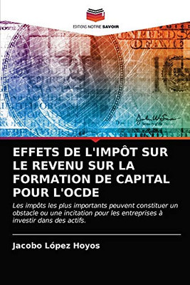 EFFETS DE L'IMPÔT SUR LE REVENU SUR LA FORMATION DE CAPITAL POUR L'OCDE (French Edition)