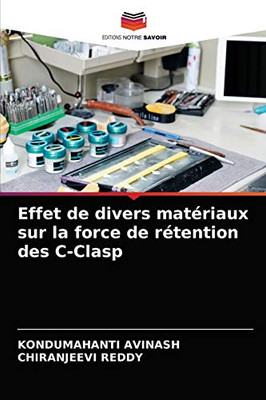 Effet de divers matériaux sur la force de rétention des C-Clasp (French Edition)