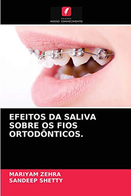 Efeitos Da Saliva Sobre OS Fios Ortodônticos. (Portuguese Edition)
