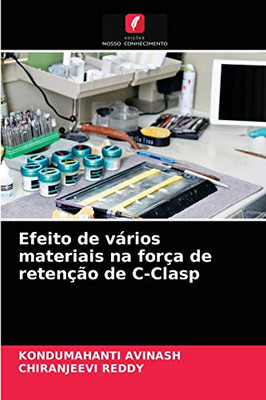 Efeito de vários materiais na força de retenção de C-Clasp (Portuguese Edition)