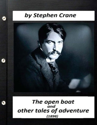 The Open Boat, And Other Tales Of Adventure (1898) By Stephen Crane
