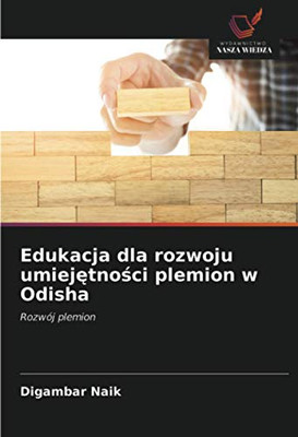 Edukacja dla rozwoju umiejętności plemion w Odisha: Rozwój plemion (Polish Edition)