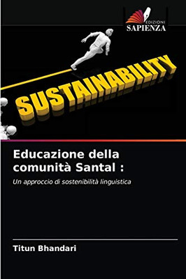 Educazione della comunità Santal :: Un approccio di sostenibilità linguistica (Italian Edition)