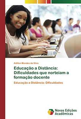 Educação a Distância: Dificuldades que norteiam a formação docente: Educação a Distância: Dificuldades (Portuguese Edition)