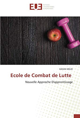 Ecole de Combat de Lutte: Nouvelle Approche D'apprentissage (French Edition)