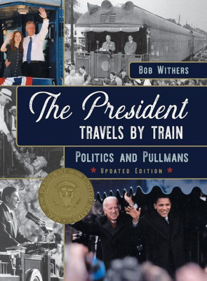 The President Travels By Train: Politics And Pullmans