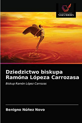 Dziedzictwo biskupa Ramóna Lópeza Carrozasa (Polish Edition)