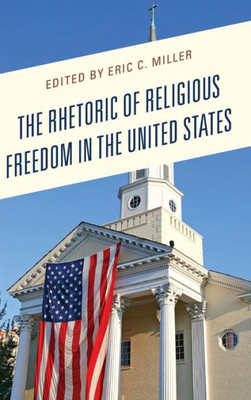 The Rhetoric Of Religious Freedom In The United States