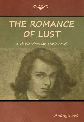 The Romance Of Lust: A Classic Victorian Erotic Novel