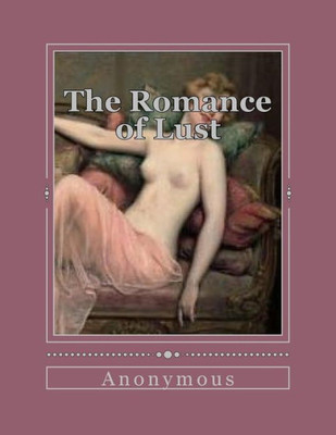 The Romance Of Lust: A Classic Victorian Erotic Novel
