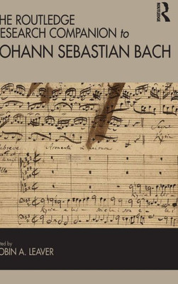 The Routledge Research Companion To Johann Sebastian Bach (Routledge Music Companions)