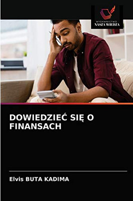 DOWIEDZIEĆ SIĘ O FINANSACH (Polish Edition)
