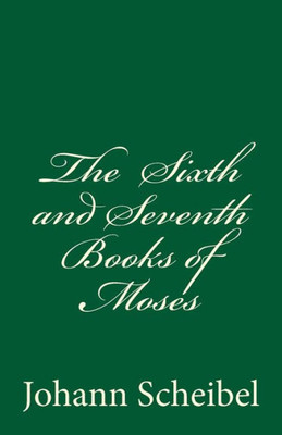 The Sixth And Seventh Books Of Moses