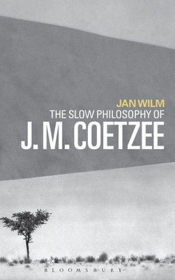 The Slow Philosophy Of J. M. Coetzee