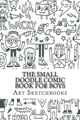 The Small Doodle Comic Book For Boys: Basic, 6" X 9", 100 Pages (Activity Drawing & Coloring Books)