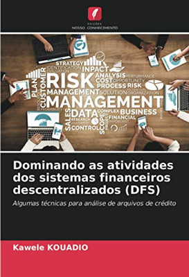 Dominando as atividades dos sistemas financeiros descentralizados (DFS): Algumas técnicas para análise de arquivos de crédito (Portuguese Edition)