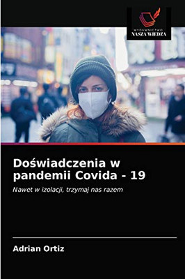Doświadczenia w pandemii Covida - 19 (Polish Edition)