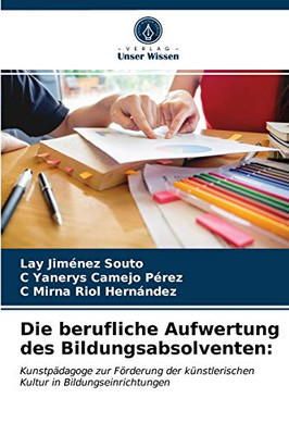 Die berufliche Aufwertung des Bildungsabsolventen (German Edition)