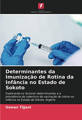 Determinantes da Imunização de Rotina da Infância no Estado de Sokoto (Portuguese Edition)