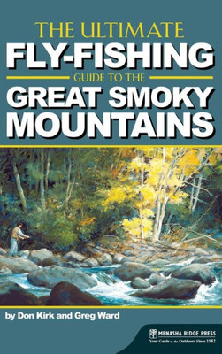 The Ultimate Fly-Fishing Guide To The Great Smoky Mountains