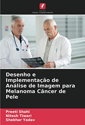 Desenho e Implementação de Análise de Imagem para Melanoma Câncer de Pele (Portuguese Edition)