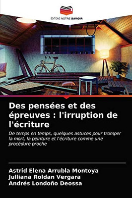 Des pensées et des épreuves: l'irruption de l'écriture (French Edition)