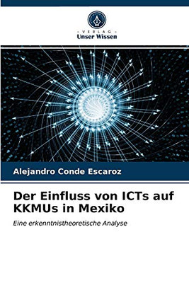 Der Einfluss von ICTs auf KKMUs in Mexiko: Eine erkenntnistheoretische Analyse (German Edition)