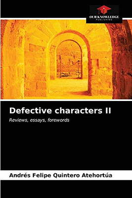 Defective characters II: Reviews, essays, forewords