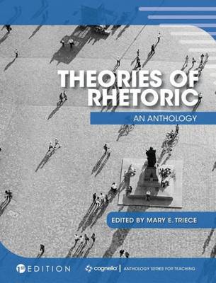 Theories Of Rhetoric: An Anthology