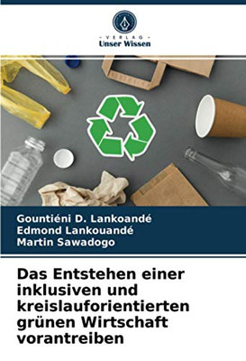 Das Entstehen einer inklusiven und kreislauforientierten grünen Wirtschaft vorantreiben (German Edition)