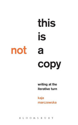 This Is Not A Copy: Writing At The Iterative Turn