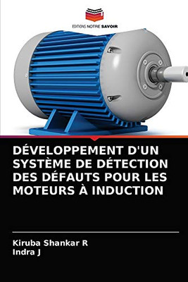 Développement d'Un Système de Détection Des Défauts Pour Les Moteurs À Induction (French Edition)