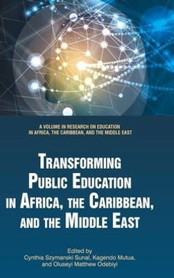 Transforming Public Education In Africa, The Caribbean, And The Middle East (Research On Education In Africa, The Caribbean, And The Middle East)