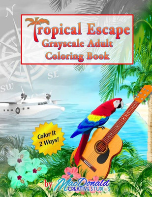 Tropical Escape Grayscale Adult Coloring Book