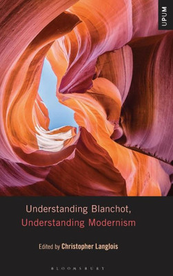 Understanding Blanchot, Understanding Modernism (Understanding Philosophy, Understanding Modernism)