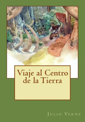 Viaje Al Centro De La Tierra (Spanish Edition)